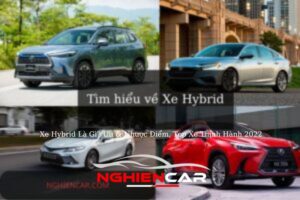Xe Hybrid Là Gì? Ưu & Nhược Điểm, Top Xe Thịnh Hành 2022