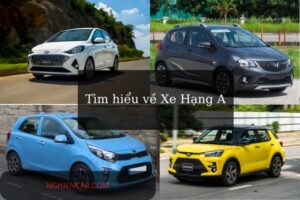 Xe Hạng A Là Gì? Ưu & Nhược Điểm, Top Xe Bán Chạy Nhất 2022