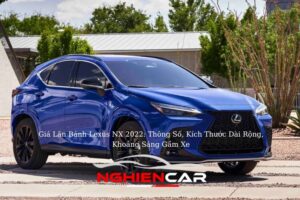 Giá Lăn Bánh Lexus NX 2022: Thông Số, Kích Thước Dài Rộng, Khoảng Sáng Gầm Xe