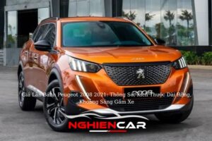 Giá Lăn Bánh Peugeot 2008 2021 Thông Số, Kích Thước Dài Rộng, Khoảng Sáng Gầm Xe