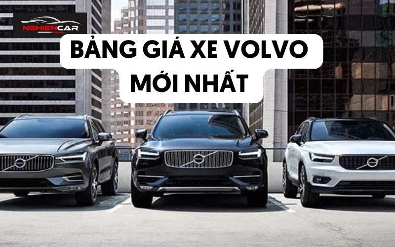 Bảng Giá Xe Volvo Lăn Bánh 4, 5 - 7 Chỗ, Khuyến Mãi 10/2022