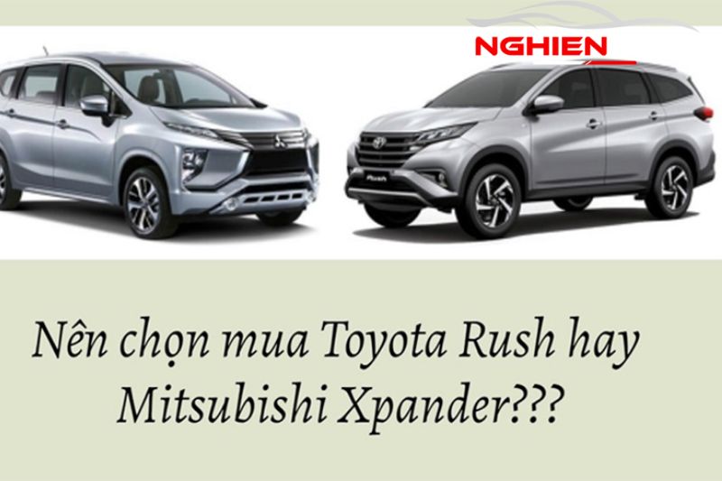 Nên mua Mitsubishi Xpander hay Toyota Rush?