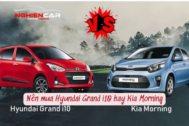 Nên mua Hyundai Grand i10 hay Kia Morning