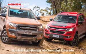So Sánh Ford Ranger và Chevrolet Colorado: Xe Nào Tốt Hơn