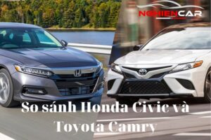 So Sánh Honda Civic Và Toyota Camry Khác Biệt Nằm Ở Đâu