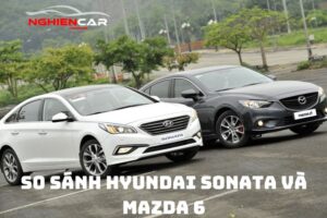 So sánh Sonata Và Mazda 6:" Kẻ tám lạng, người nửa cân"